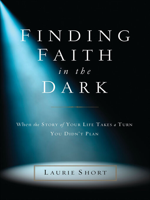 Title details for Finding Faith in the Dark by Laurie Short - Available